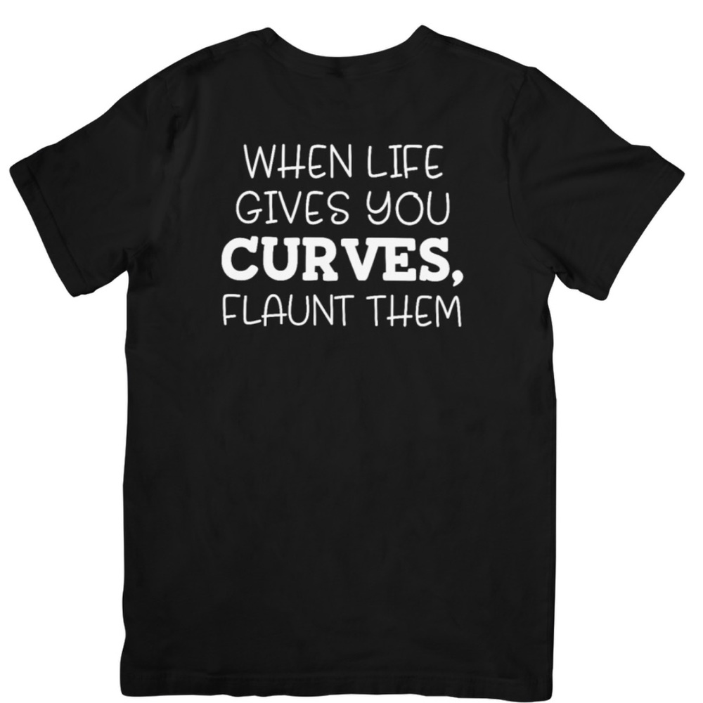 When Life Gives You Curves Flaunt Them graphic tee